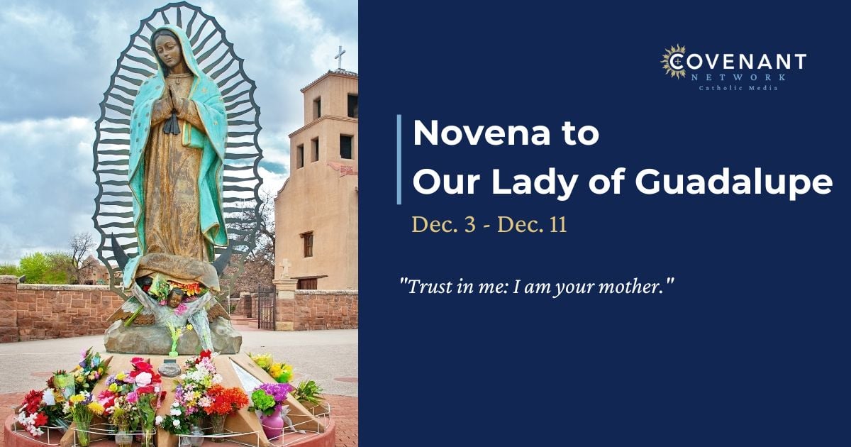 Novena to our Lady of Guadalupe | Covenant Catholic